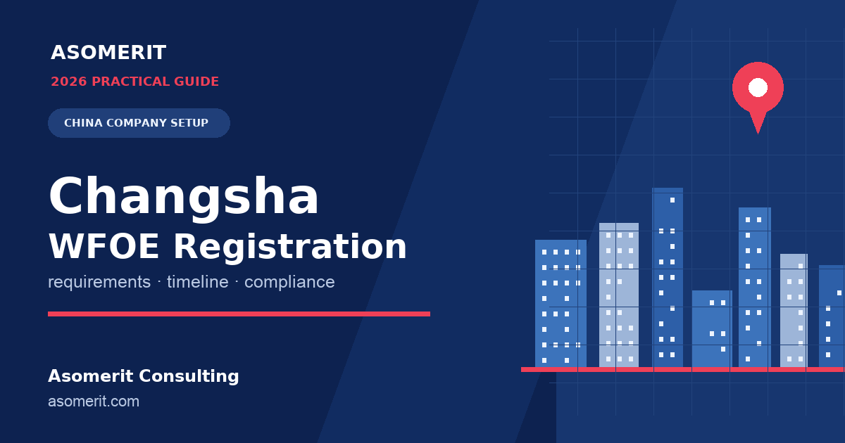 Changsha WFOE registration guide for foreign investors setting up in China