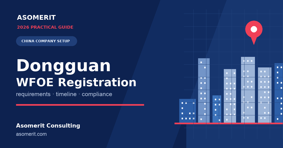 Dongguan WFOE registration guide for foreign investors setting up in China