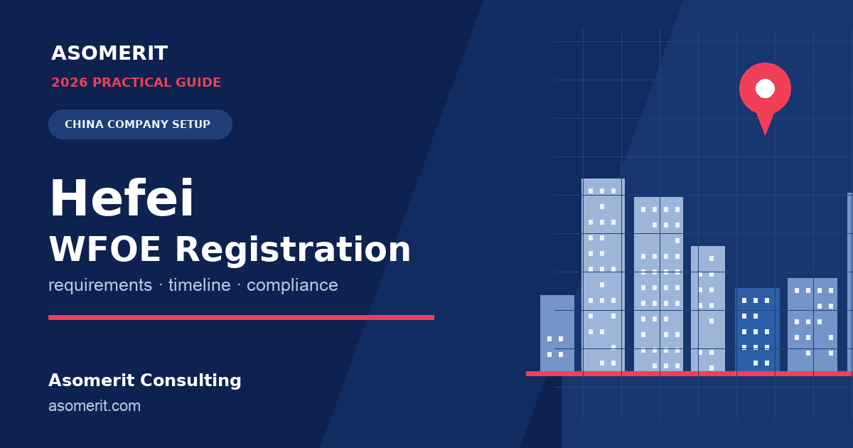 Hefei WFOE registration guide for foreign investors setting up in China