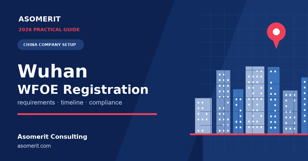 Wuhan WFOE registration guide for foreign investors setting up in China