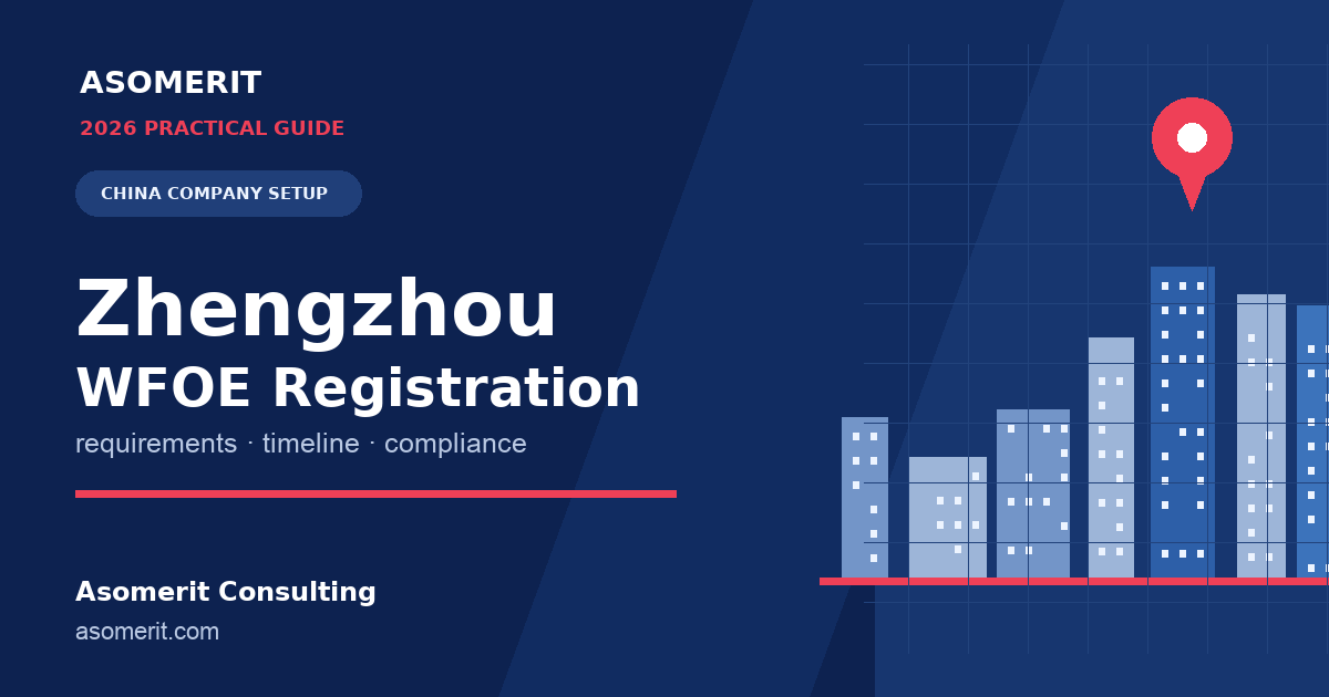 Zhengzhou WFOE registration guide for foreign investors setting up in China